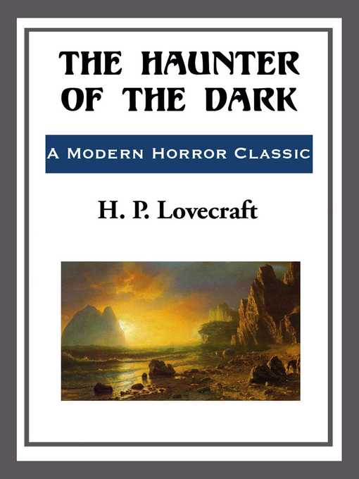 Title details for The Haunter of the Dark by H. P. Lovecraft - Available
